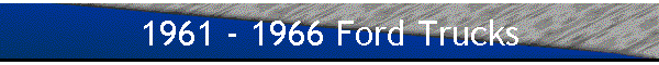 1961 - 1966 Ford Trucks